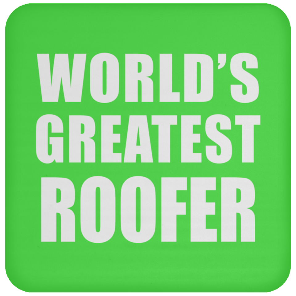 World's Greatest Roofer - Drink Coaster