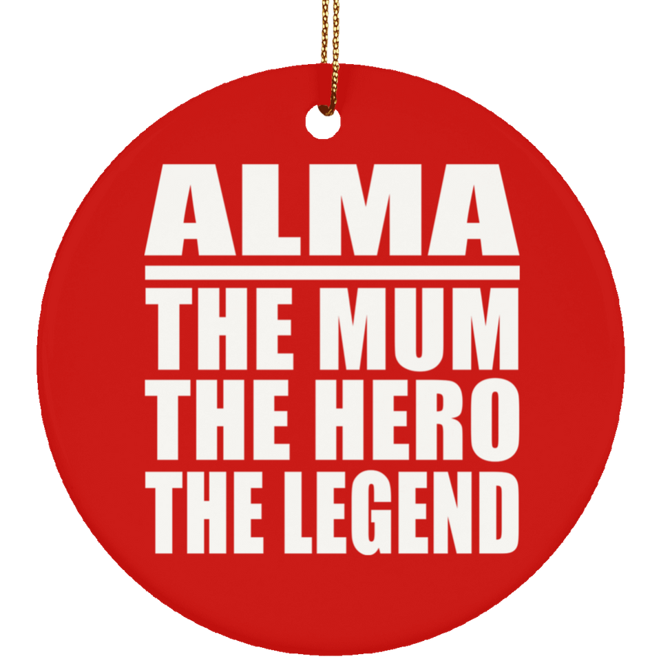 Alma The Mum The Hero The Legend - Circle Ornament