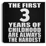 3rd Birthday First 3 Years of Childhood Are The Hardest - Canvas Square