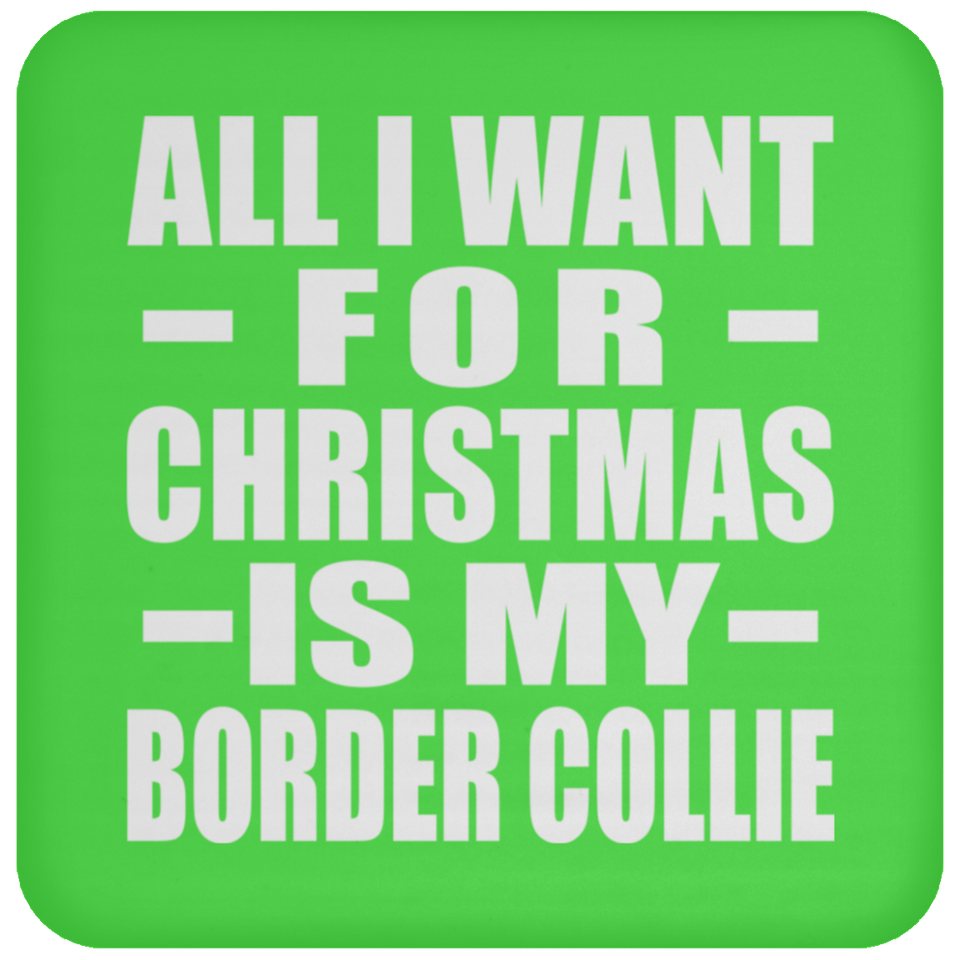 All I Want For Christmas Is My Border Collie - Coaster
