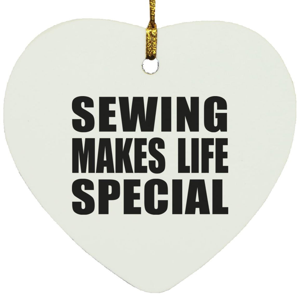 Sewing Makes Life Special - Heart Ornament