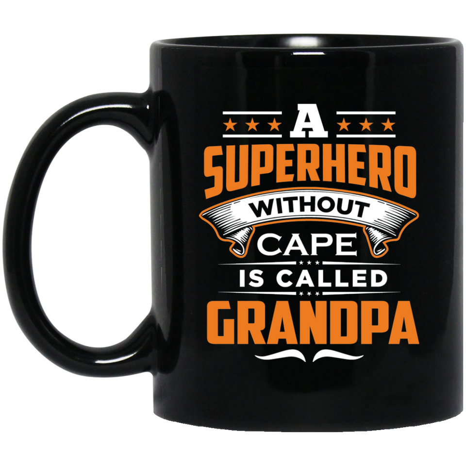 A Superhero Without Cape is Called Grandpa - 11 Oz Coffee Mug Black