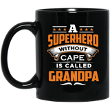 A Superhero Without Cape is Called Grandpa - 11 Oz Coffee Mug Black