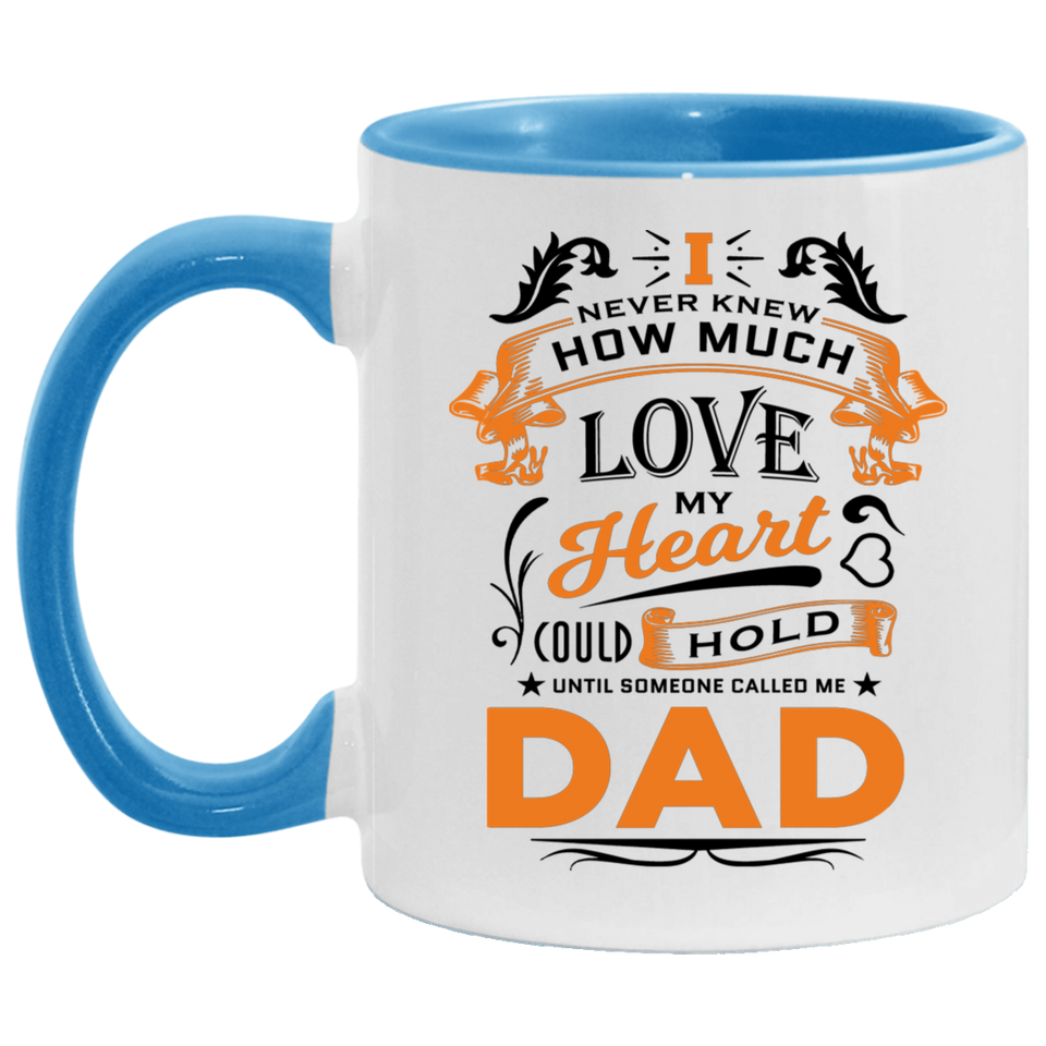 How Much Love Could Hold Until Called Me Dad - 11oz Accent Mug Blue