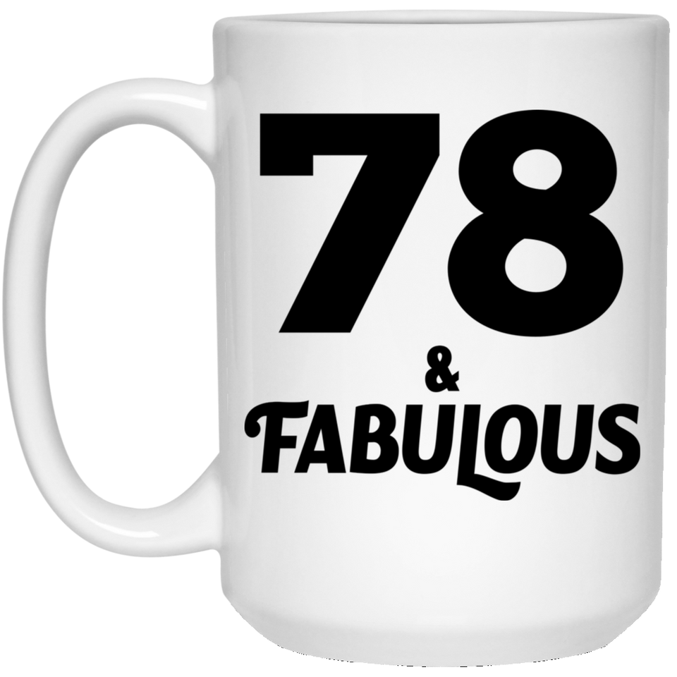 78th Birthday 78 & Fabulous - 15oz Coffee Mug