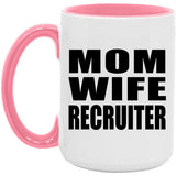 Mom Wife Recruiter - 15oz Accent Mug Pink