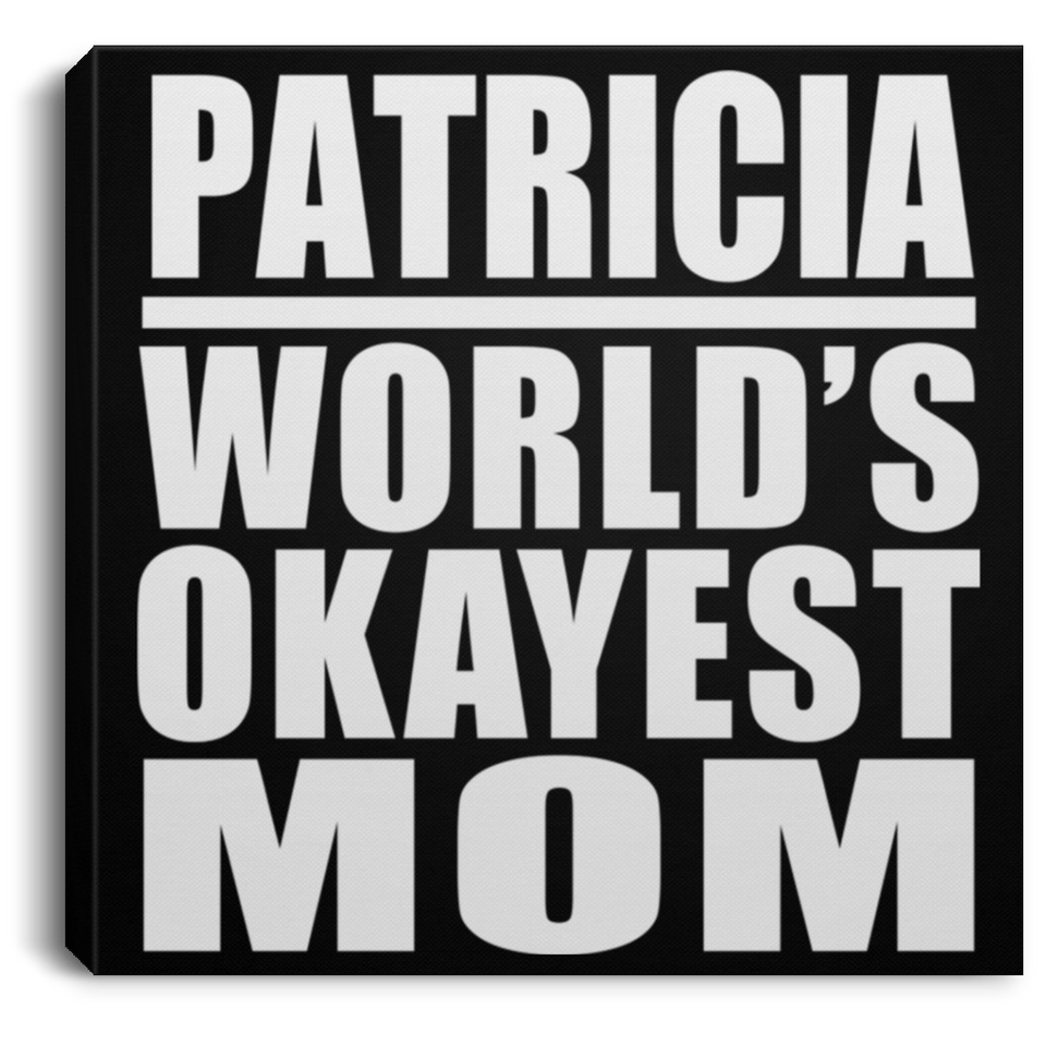 Patricia World's Okayest Mom - Canvas Square