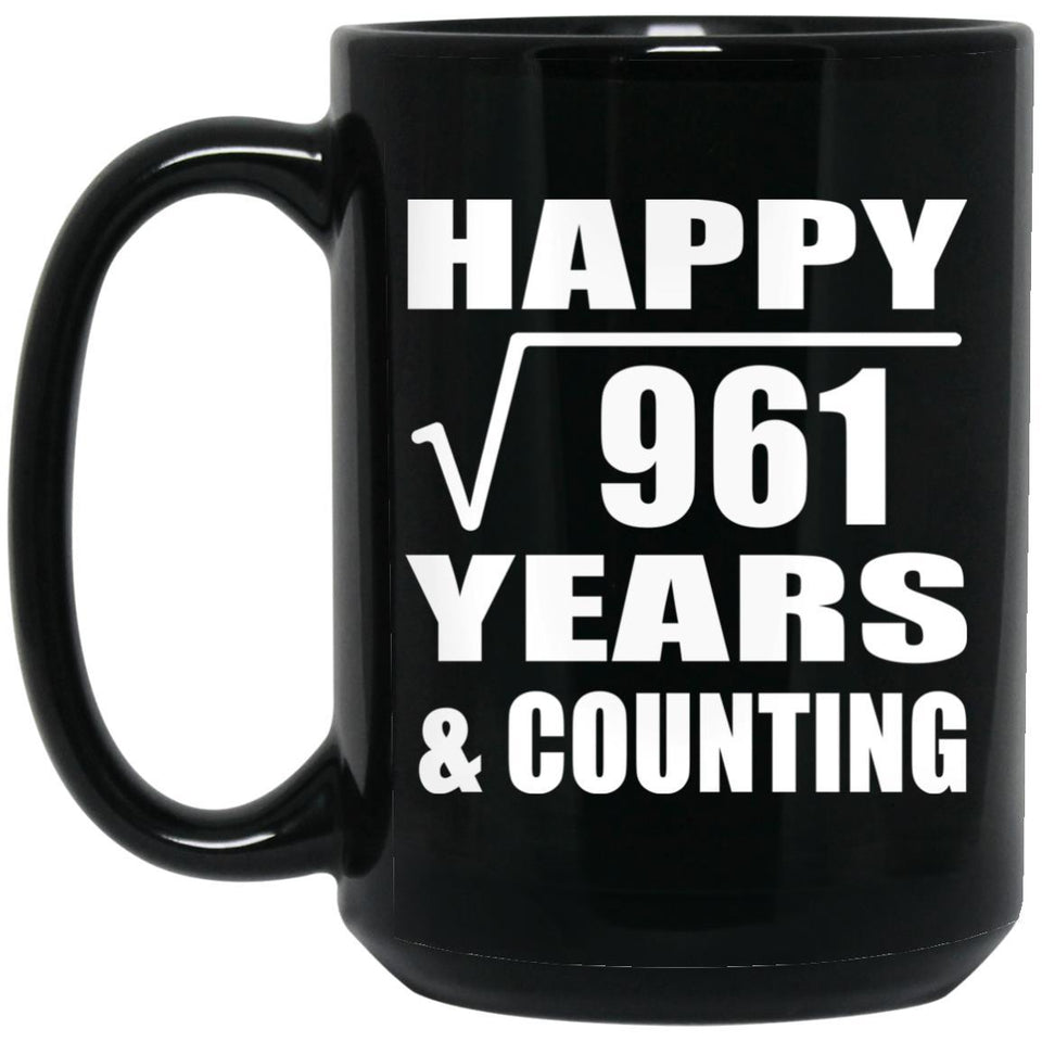 Happy 31st Anniversary Square Root of 961 Years & Counting - 15oz Coffee Mug Black