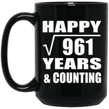 Happy 31st Anniversary Square Root of 961 Years & Counting - 15oz Coffee Mug Black