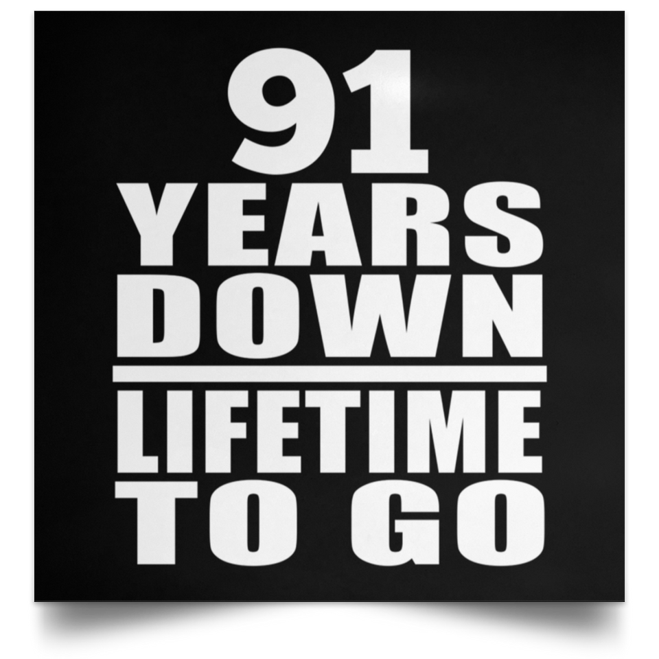 91st Anniversary 91 Years Down Lifetime To Go - Poster Square