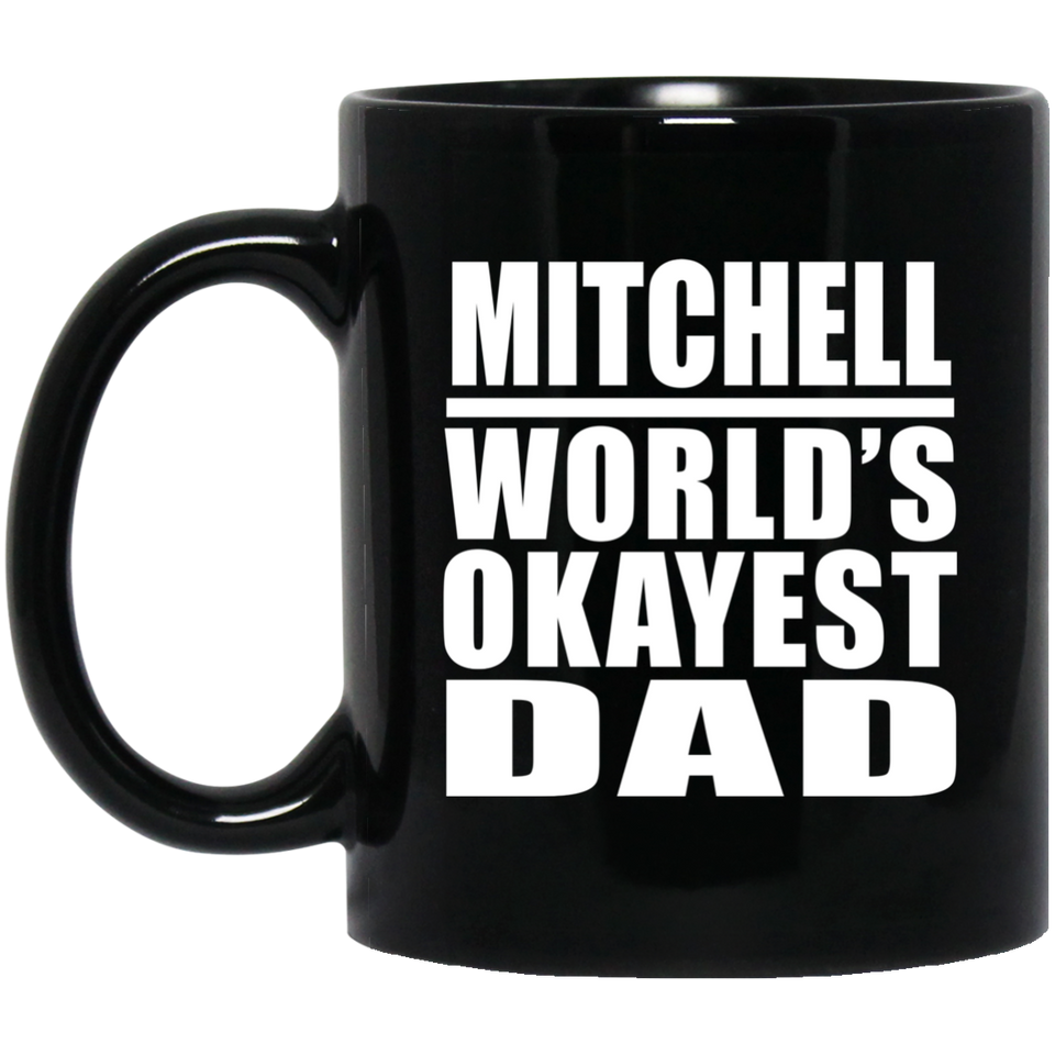 Mitchell World's Okayest Dad - 11 Oz Coffee Mug Black