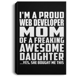 Proud Web Developer Mom Of Awesome Daughter - Canvas Portrait