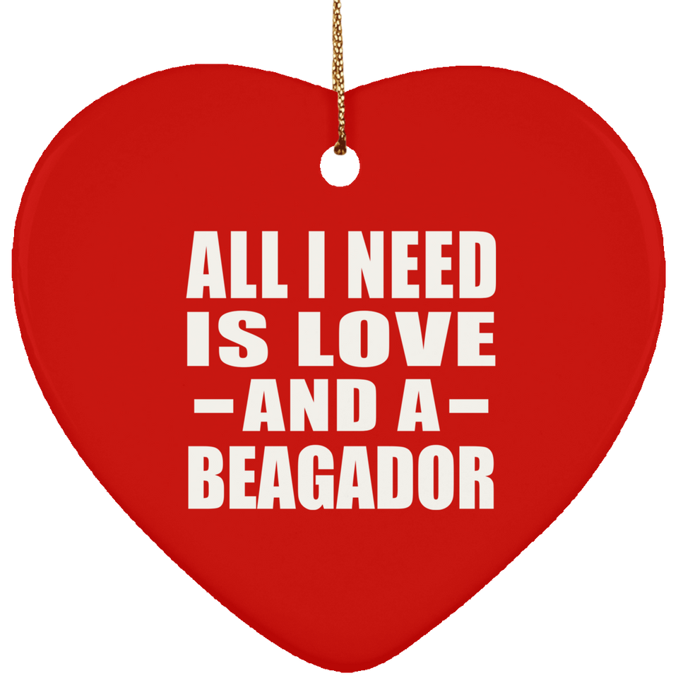All I Need Is Love And A Beagador - Heart Ornament
