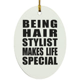 Being Hair Stylist Makes Life Special - Oval Ornament