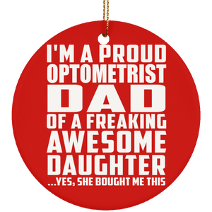 Proud Optometrist Dad Of Awesome Daughter - Circle Ornament