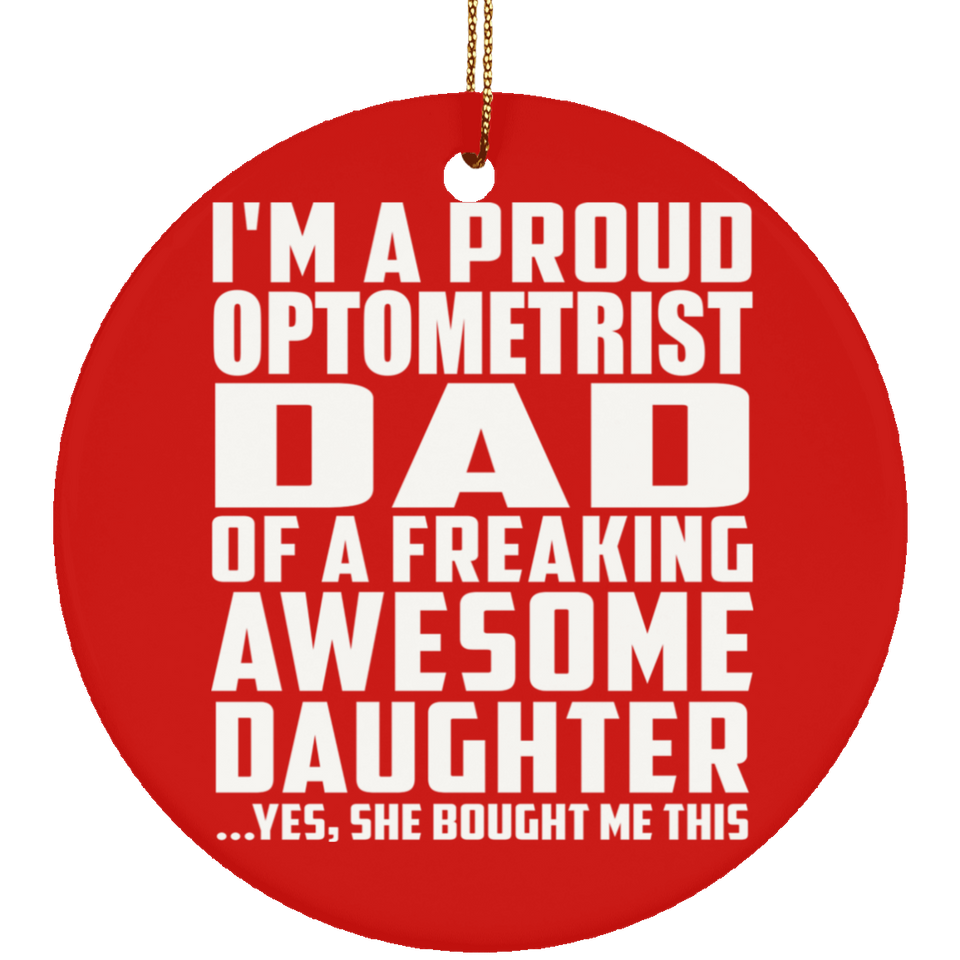 Proud Optometrist Dad Of Awesome Daughter - Circle Ornament