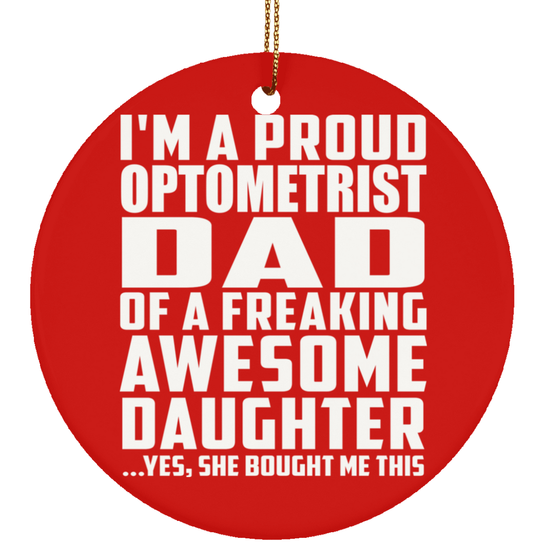 Proud Optometrist Dad Of Awesome Daughter - Circle Ornament