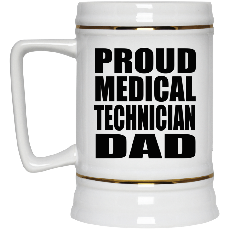 Proud Medical Technician Dad - Beer Stein