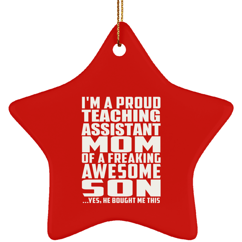 Proud Teaching Assistant Mom Of Awesome Son - Star Ornament