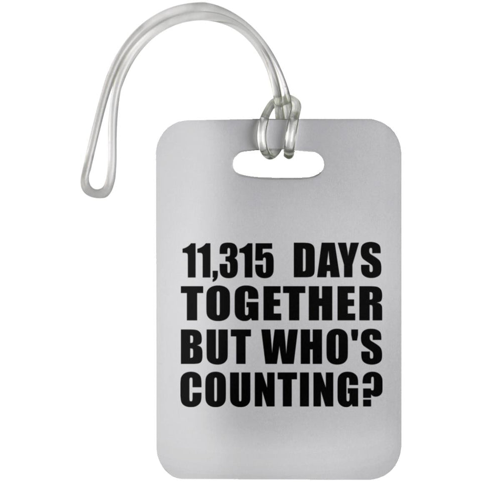 31st Anniversary 11,315 Days Together Who's Counting - Luggage Bag Tag