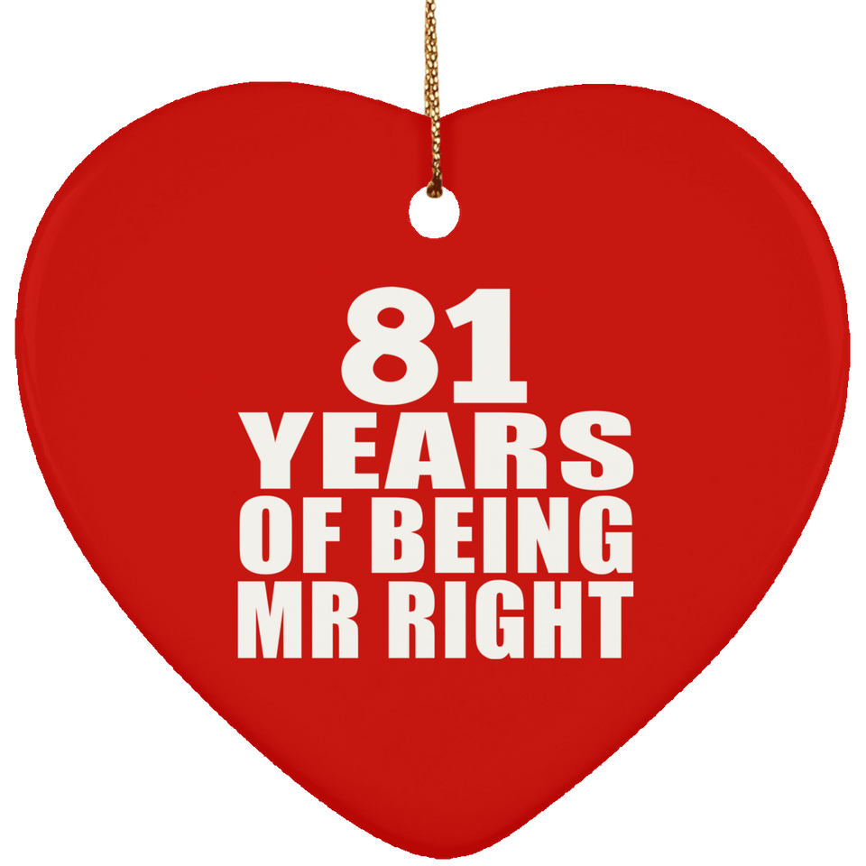 81st Anniversary 81 Years Of Being Mr Right - Heart Ornament