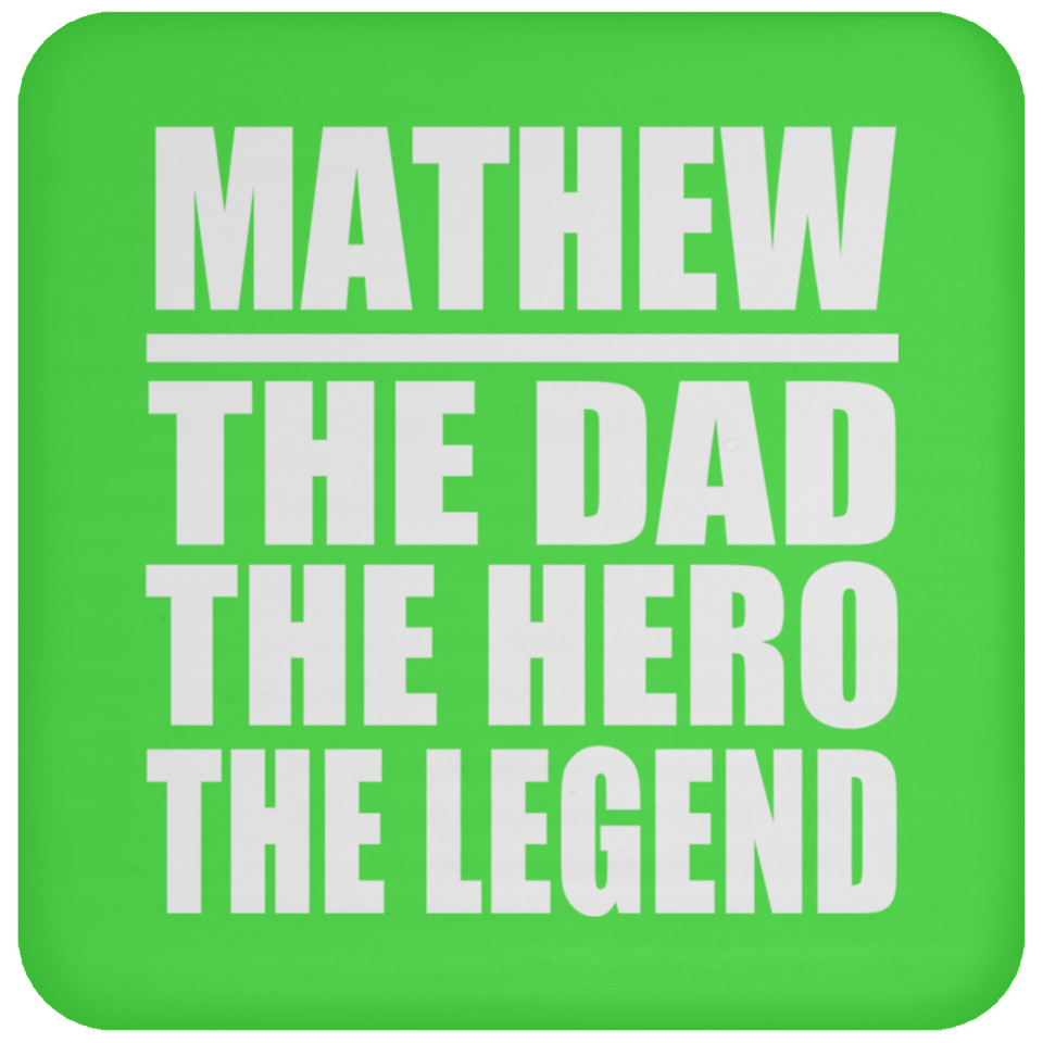Mathew The Dad The Hero The Legend - Drink Coaster