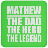 Mathew The Dad The Hero The Legend - Drink Coaster