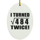 44th Birthday I Turned Square Root of 484 Twice - Oval Ornament
