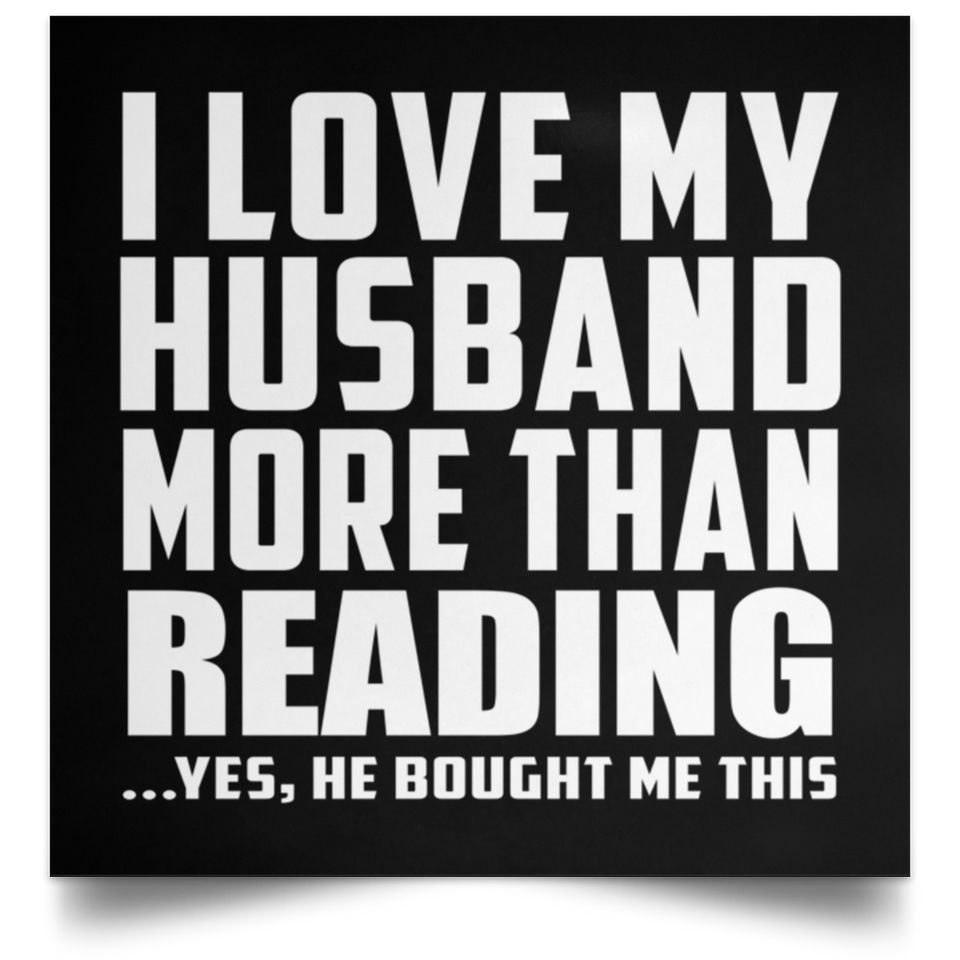 I Love My Husband More Than Reading - Poster Square