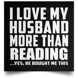 I Love My Husband More Than Reading - Poster Square
