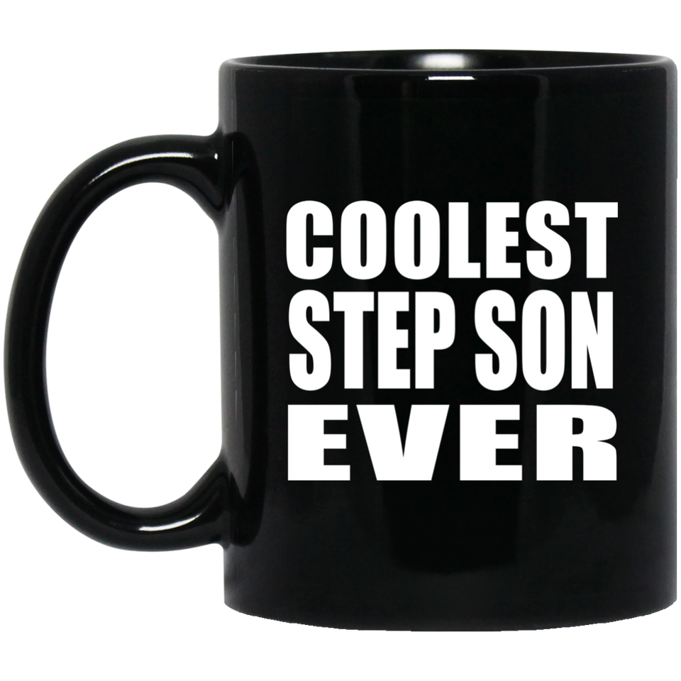 Coolest Step Son Ever - 11 Oz Coffee Mug Black
