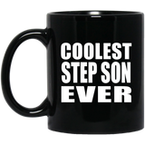 Coolest Step Son Ever - 11 Oz Coffee Mug Black
