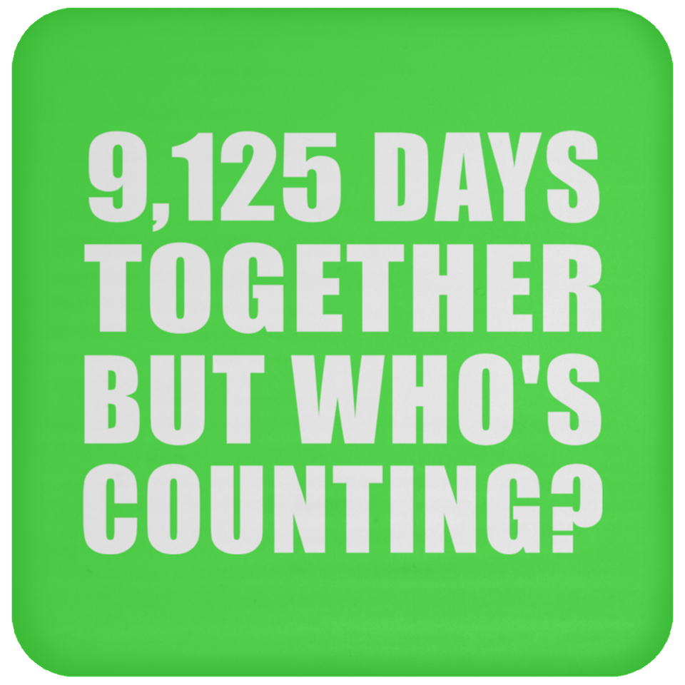 25th Anniversary 9,125 Days Together But Who's Counting - Drink Coaster