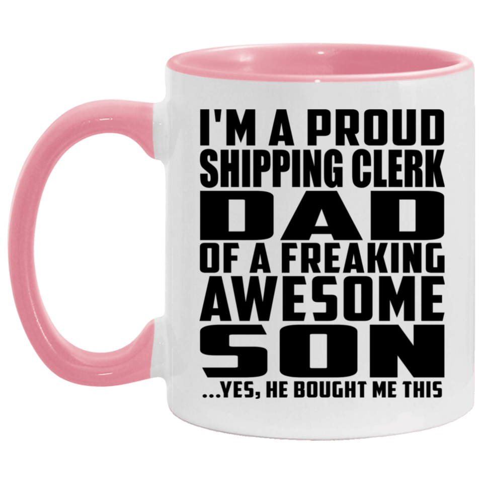Proud Shipping Clerk Dad Of Awesome Son - 11oz Accent Mug Pink