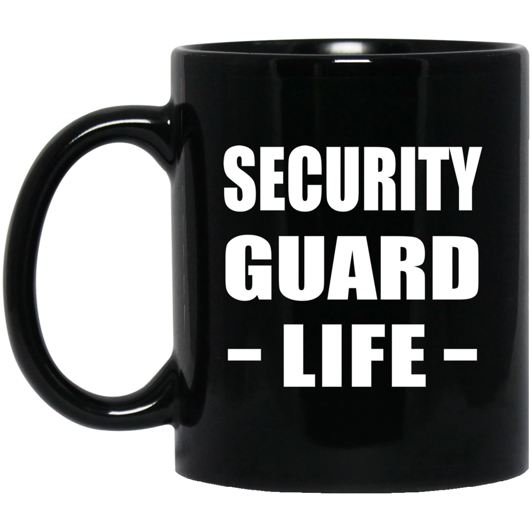 Security Guard Life - 11oz Coffee Mug Black