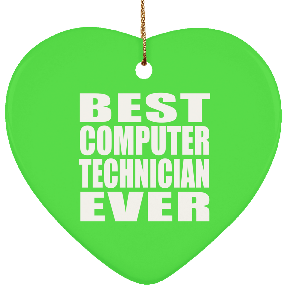 Best Computer Technician Ever - Heart Ornament