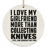 I Love My Girlfriend More Than Collecting Knives - Circle Ornament