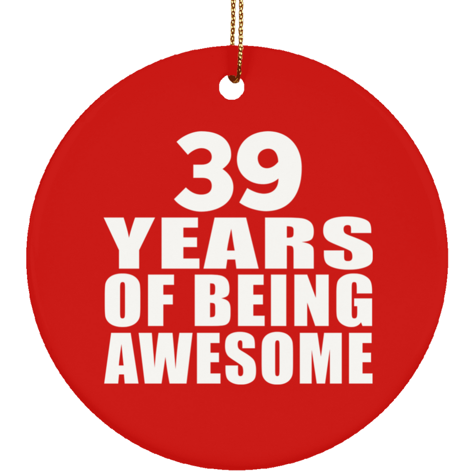 39th Birthday 39 Years Of Being Awesome - Circle Ornament