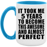 5th Birthday Took 5 Years To Become Awesome & Perfect - 15oz Accent Mug Blue