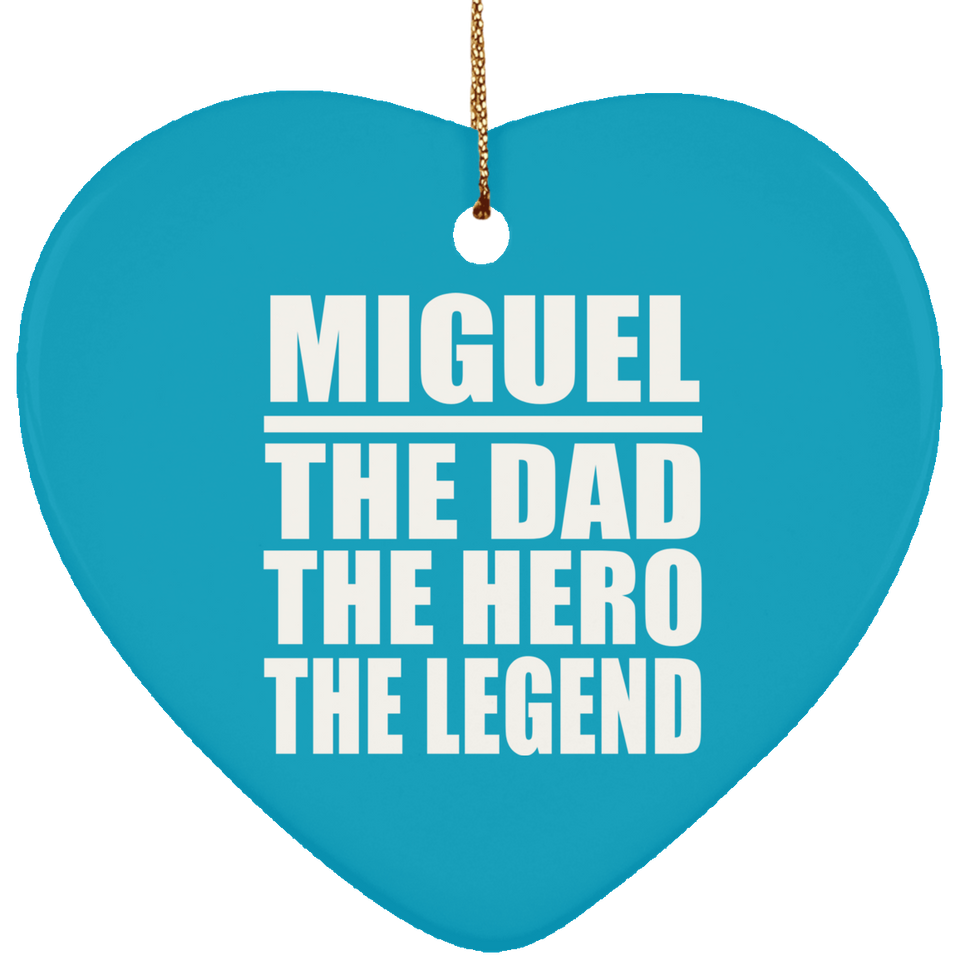 Miguel The Dad The Hero The Legend - Heart Ornament
