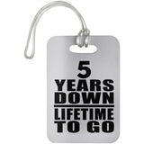 5th Anniversary 5 Years Down Lifetime To Go - Luggage Bag Tag