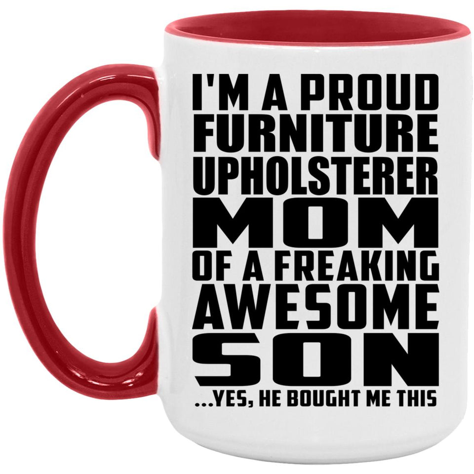 Proud Furniture Upholsterer Mom Of Awesome Son - 15oz Accent Mug Red