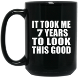 7th Birthday Took Me 7 Years To Look This Good - 15 Oz Coffee Mug Black