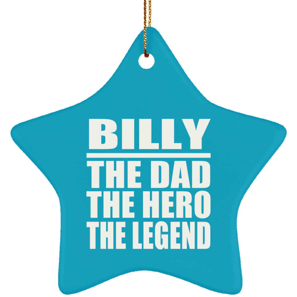 Billy The Dad The Hero The Legend - Star Ornament
