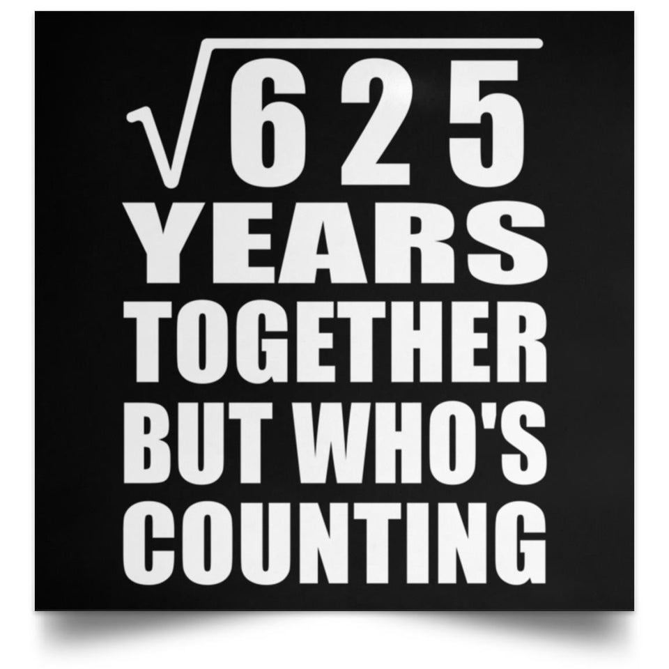 25th Anniversary Square Root of 625 Years Who's Counting - Poster Square