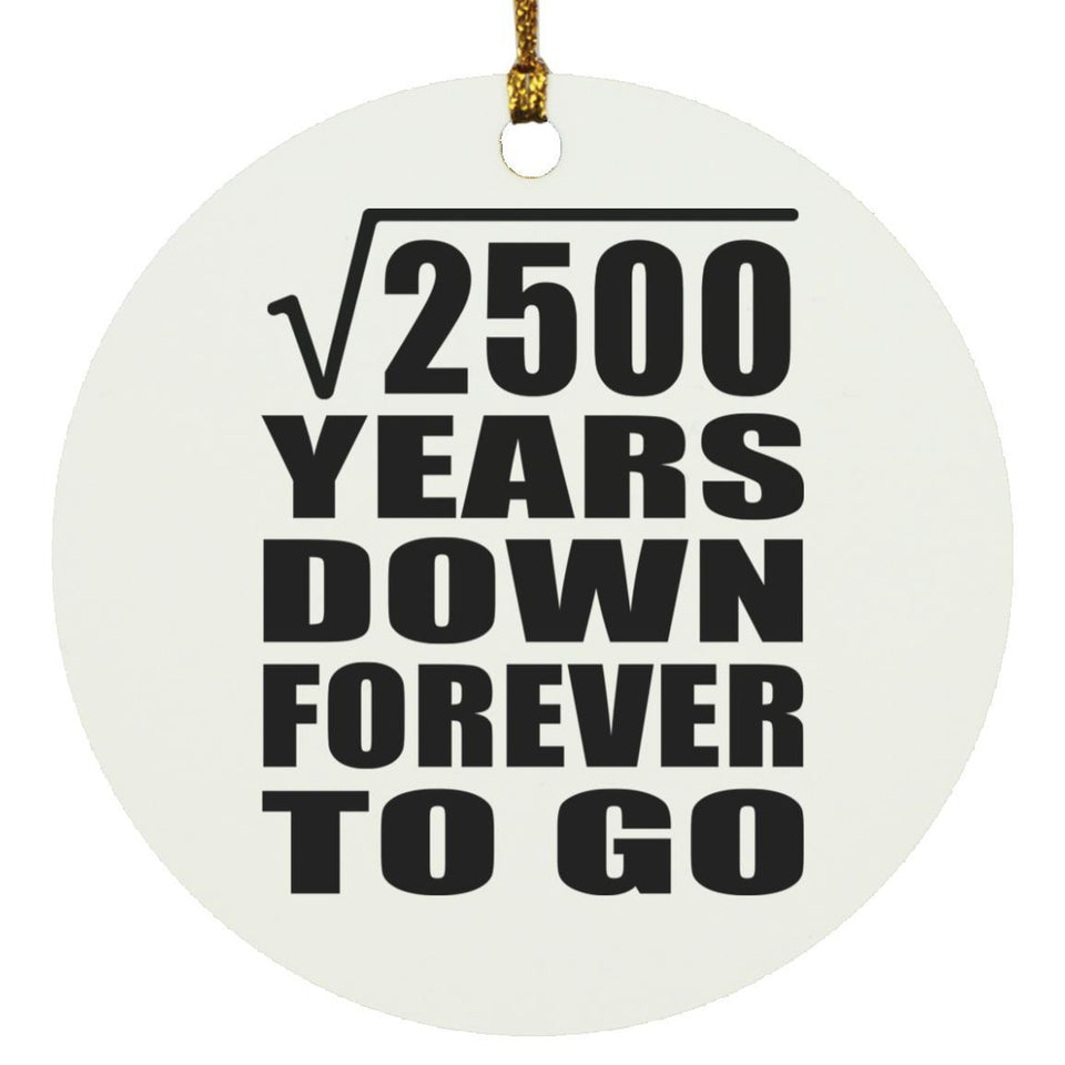 50th Anniversary Square Root of 2500 Years Down Forever To Go - Circle Ornament