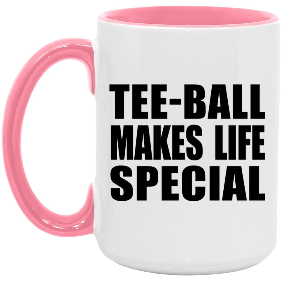 Tee-Ball Makes Life Special - 15oz Accent Mug Pink