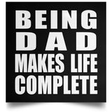 Being Dad Makes Life Complete - Poster Square