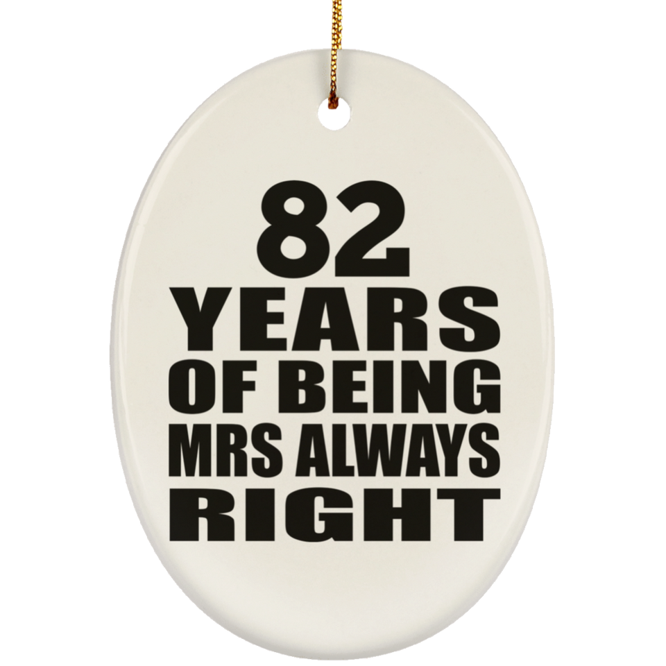 82nd Anniversary 82 Years of Being Mrs Always Right - Oval Ornament