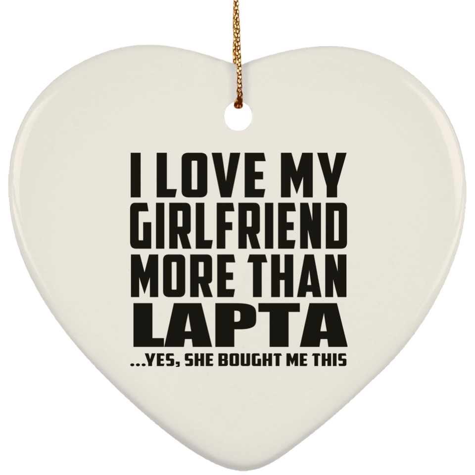 I Love My Girlfriend More Than Lapta - Heart Ornament